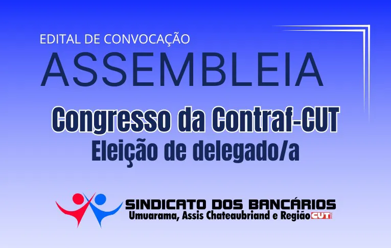 Sindicato de Umuarama convoca Assembleia para eleição de delegado/a para o Congresso da Contraf-CUT